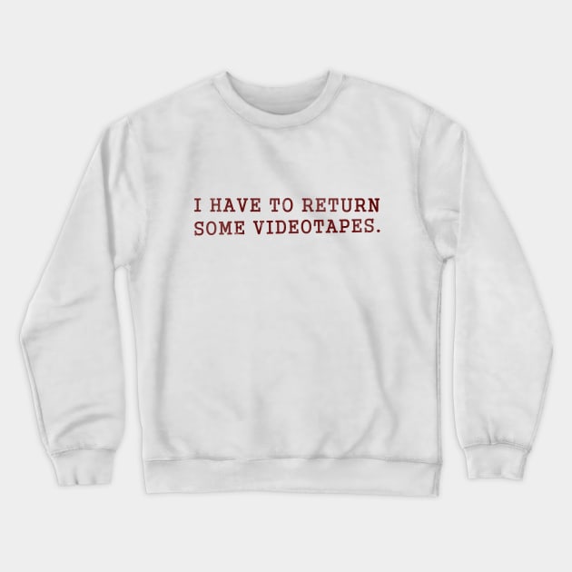 I Have to Return Some Videotapes Crewneck Sweatshirt by karutees